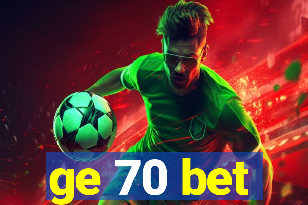 ge 70 bet